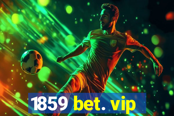 1859 bet. vip