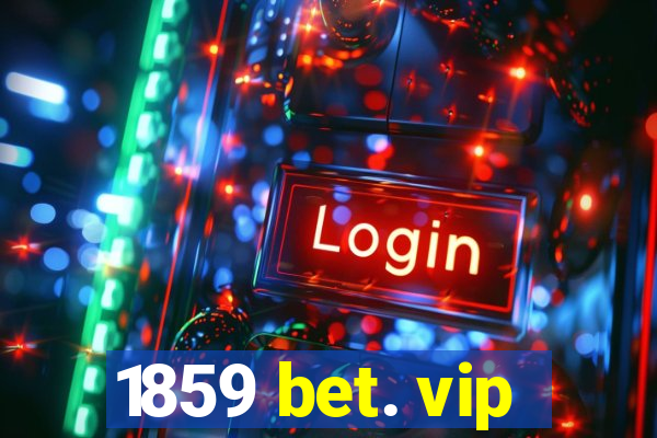 1859 bet. vip