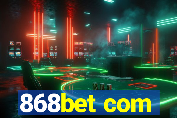 868bet com