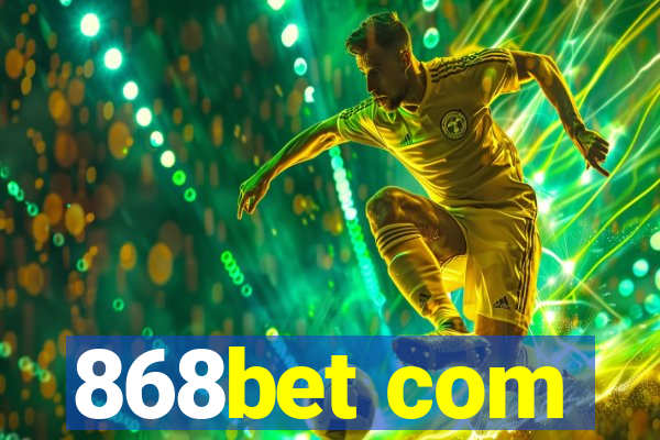 868bet com