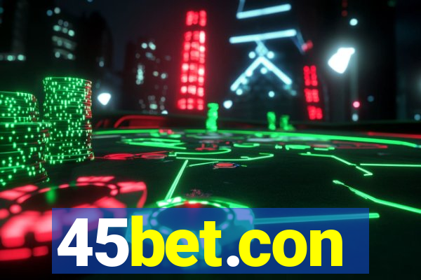 45bet.con