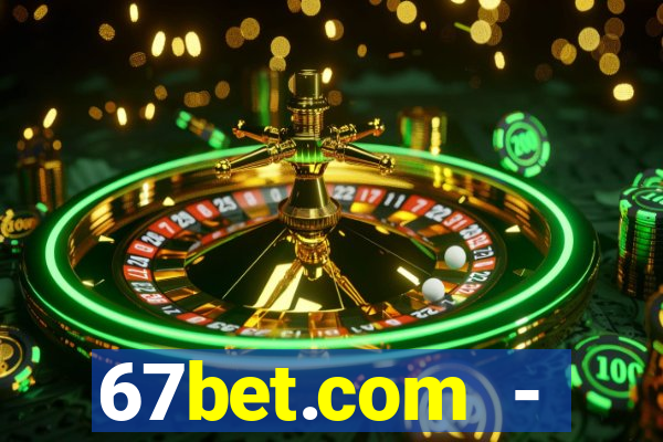 67bet.com - caça-níqueis online cassino https //67bet.com
