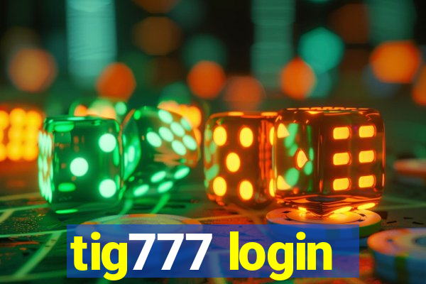 tig777 login