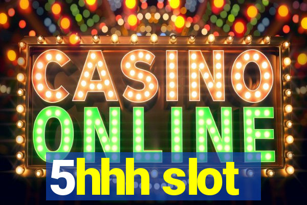 5hhh slot