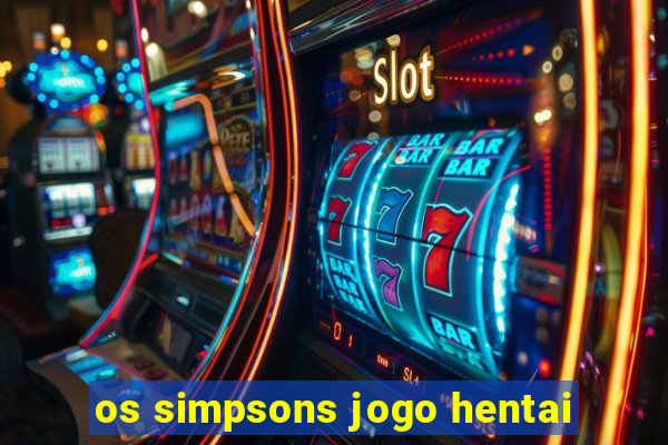 os simpsons jogo hentai
