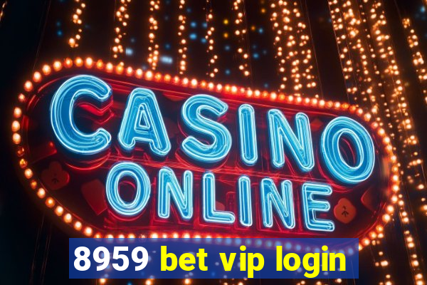 8959 bet vip login