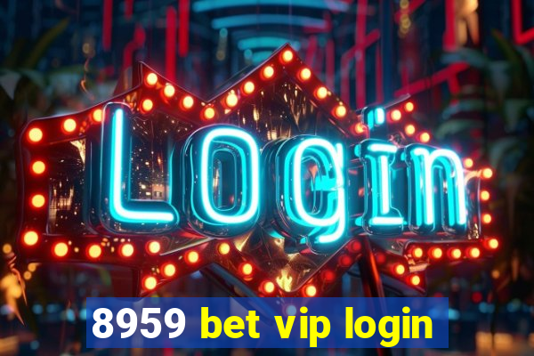 8959 bet vip login