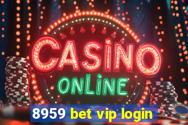 8959 bet vip login