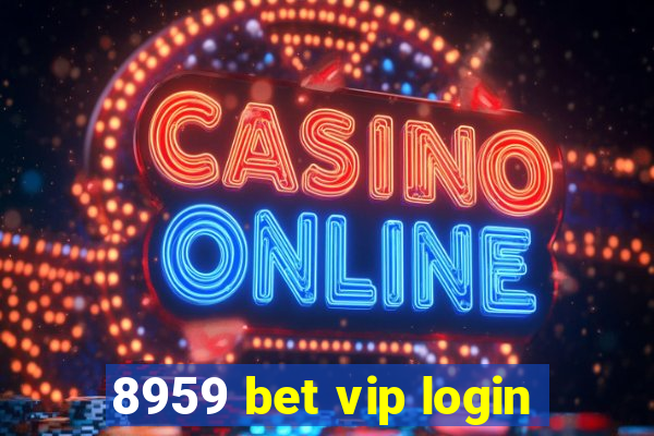 8959 bet vip login