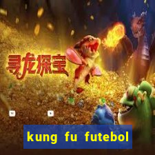 kung fu futebol clube dublado download utorrent