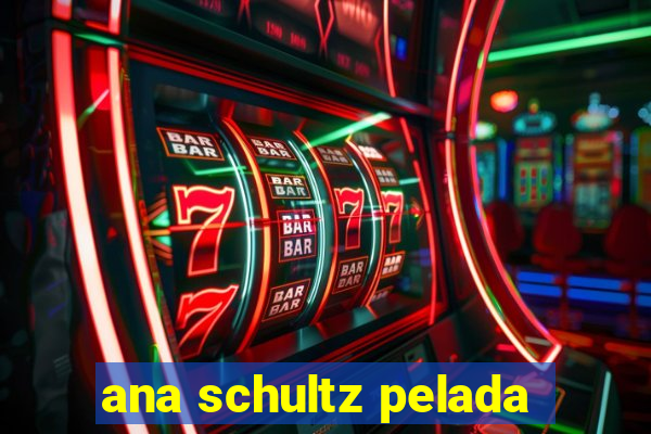 ana schultz pelada