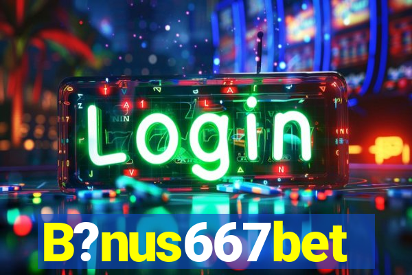 B?nus667bet