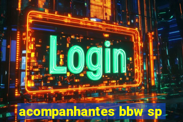 acompanhantes bbw sp