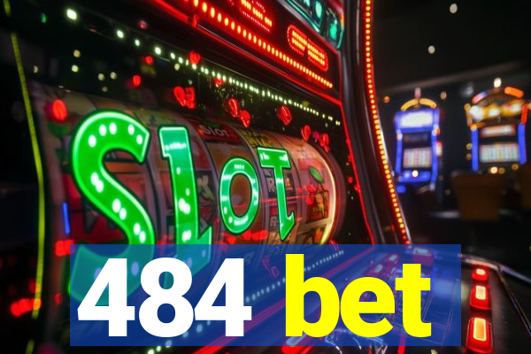 484 bet