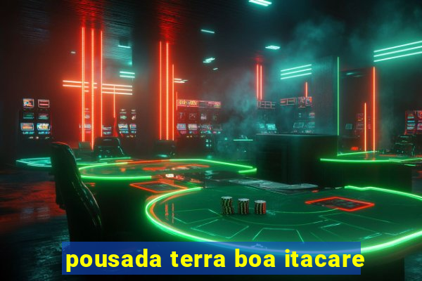 pousada terra boa itacare