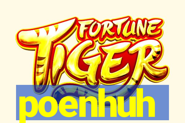 poenhuh