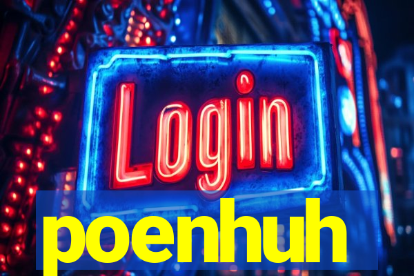 poenhuh