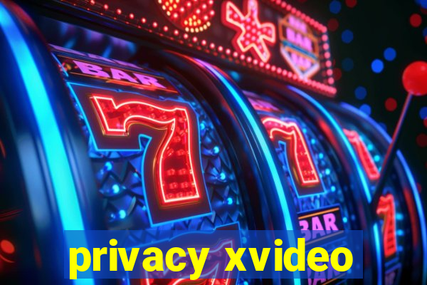 privacy xvideo