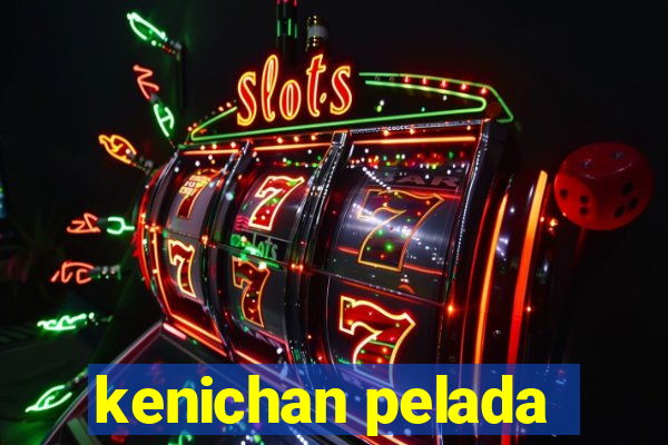 kenichan pelada