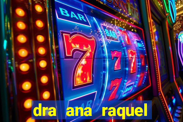 dra ana raquel proctologista botafogo