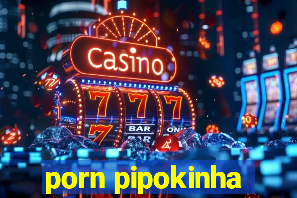 porn pipokinha