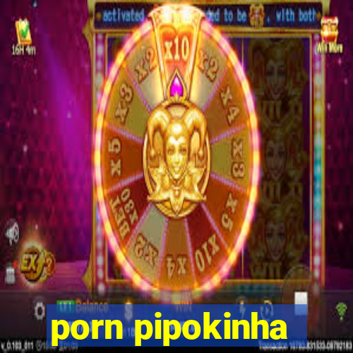 porn pipokinha