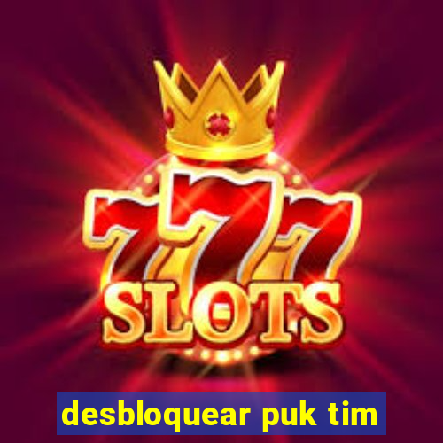 desbloquear puk tim