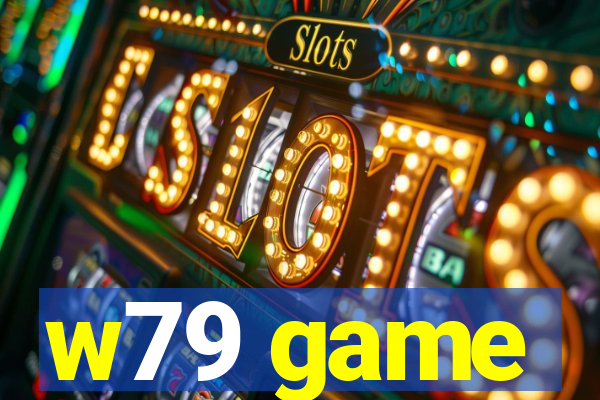 w79 game