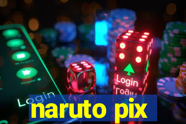 naruto pix