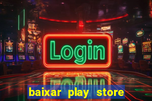 baixar play store para pc baixaki
