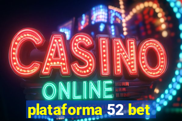 plataforma 52 bet