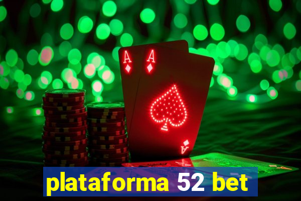 plataforma 52 bet