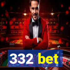 332 bet