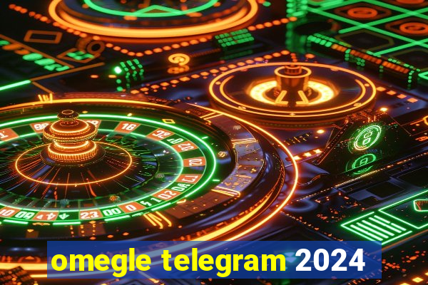 omegle telegram 2024