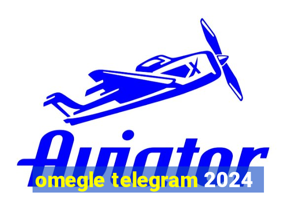 omegle telegram 2024