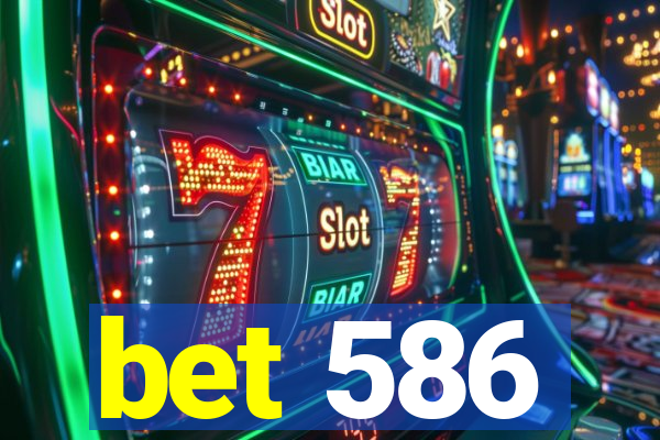 bet 586