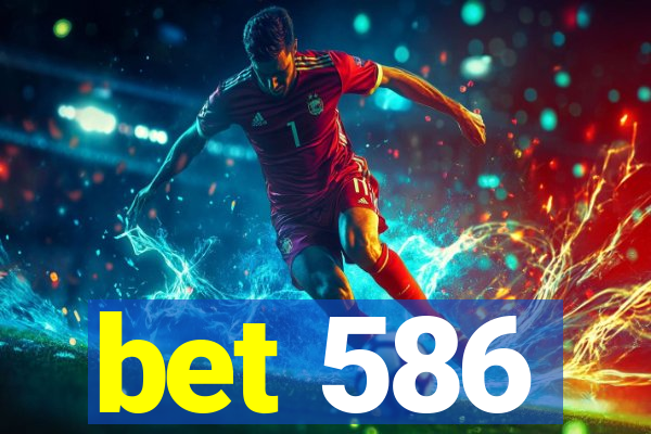 bet 586