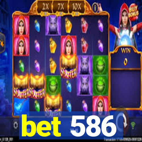 bet 586