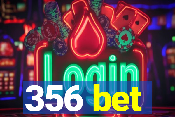 356 bet