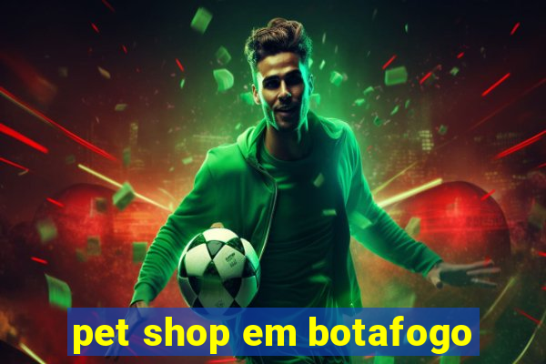 pet shop em botafogo