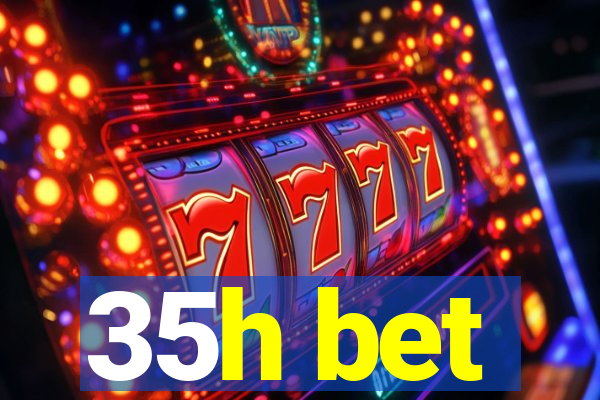 35h bet