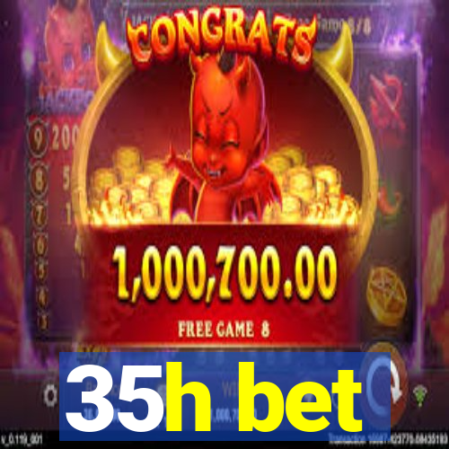 35h bet