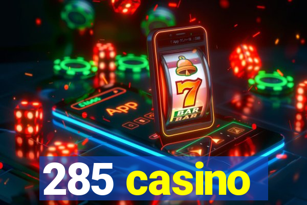 285 casino