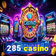 285 casino