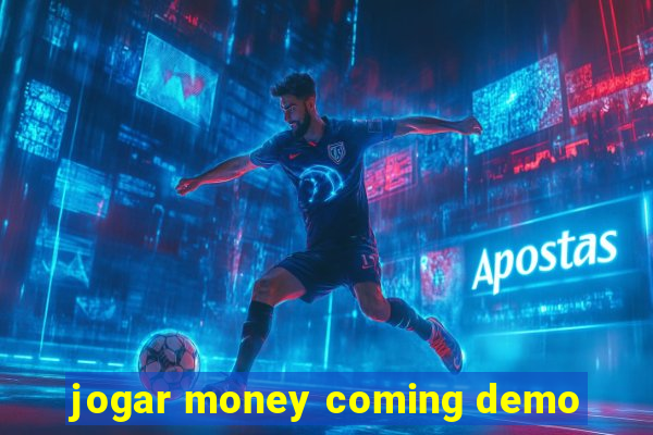 jogar money coming demo
