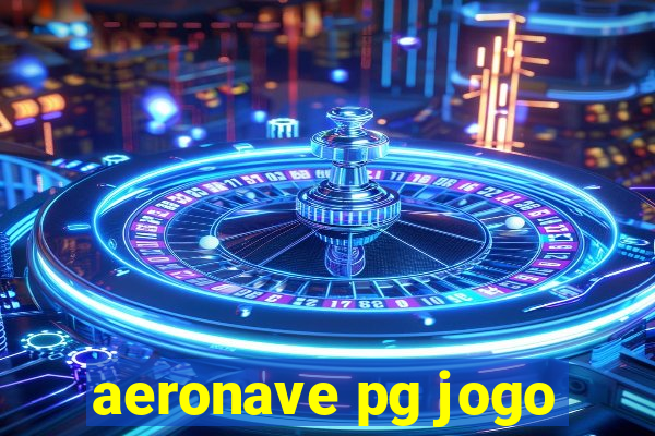 aeronave pg jogo