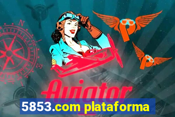 5853.com plataforma