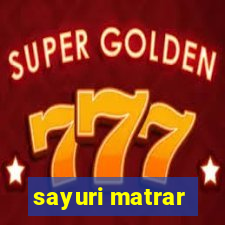 sayuri matrar