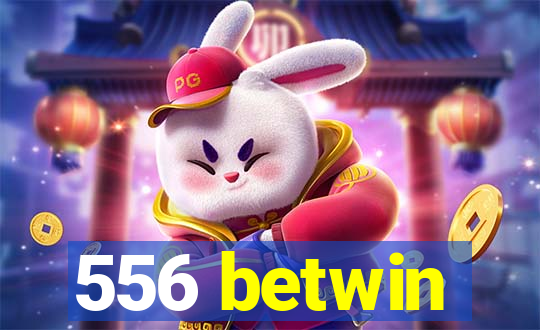 556 betwin