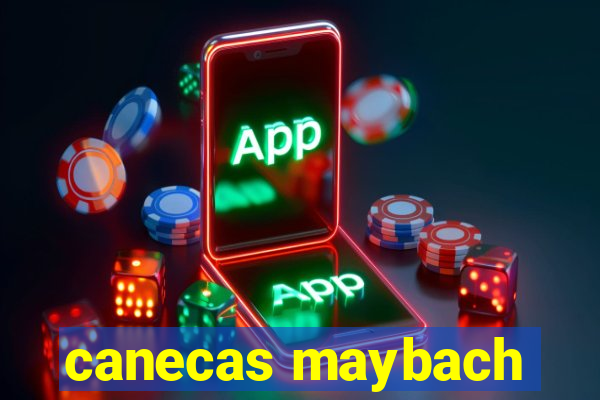 canecas maybach